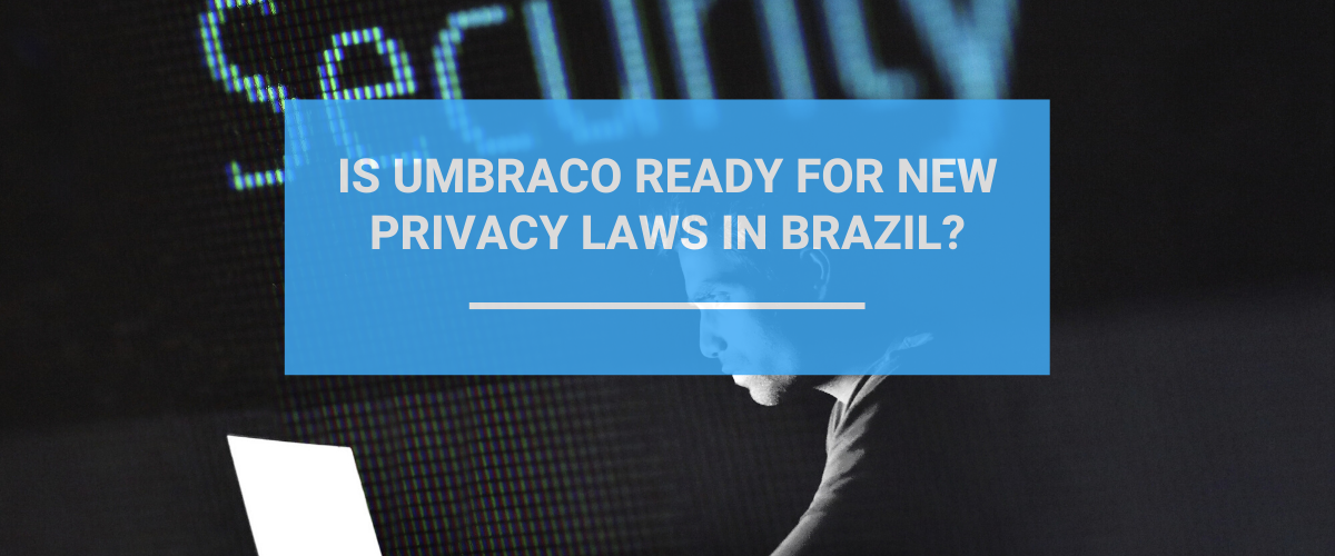 Is Umbraco Ready For LGPD In Brazil