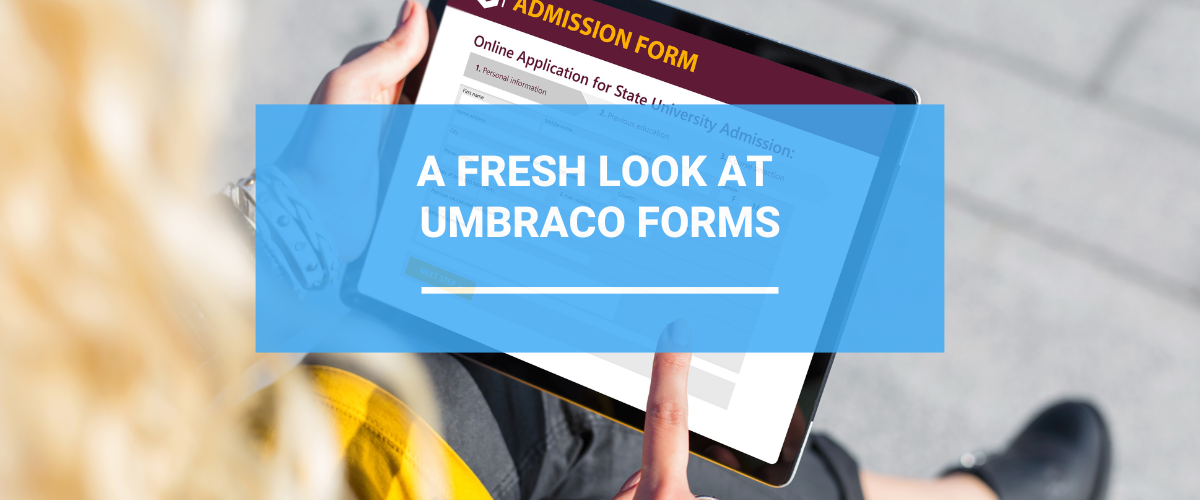 A Fresh Look At Umbraco Forms